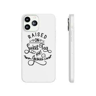 Raised On Sweet Tea And Jesus God Religious Phonecase iPhone | Mazezy DE