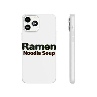 Ramen Noodle Soup Ramen Lovers Phonecase iPhone | Mazezy