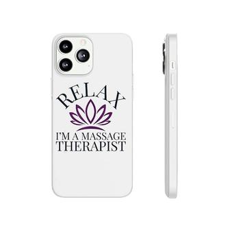 Relax Im A Massage Therapist Phonecase iPhone | Mazezy