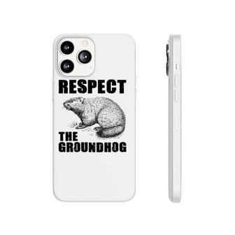 Respect The Groundhog Woodchuck Ground Hog Day Phonecase iPhone | Mazezy
