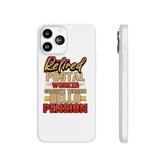 Retired Postal Worker Goodbye Tension Hello Pension Retiree Phonecase iPhone | Mazezy