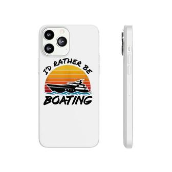 Retro Boat Yacht Yachting - I'd Rather Be Boating Phonecase iPhone | Mazezy