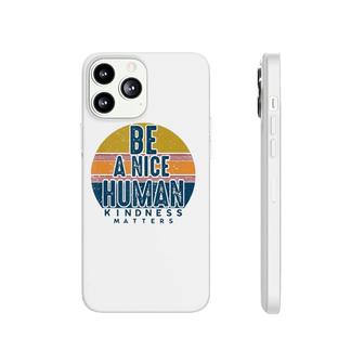 Retro Vintage Be A Nice Human Kindness Matters -Be Kind Phonecase iPhone | Mazezy