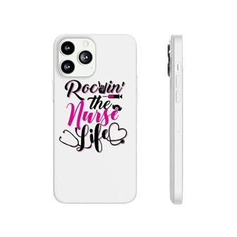 Rockin' The Nurse Life Proud Cna Lpn Er Registered Nurse Gift Phonecase iPhone | Mazezy