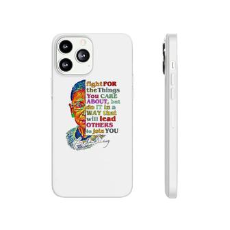 Ruth Bader Ginsburg Fight For The Things You Care About Phonecase iPhone | Mazezy