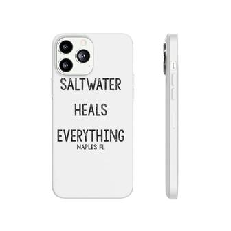 Saltwater Heals Everything Naples Florida Phonecase iPhone | Mazezy
