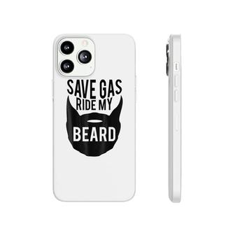 Save Gas Ride My Beard Phonecase iPhone | Mazezy