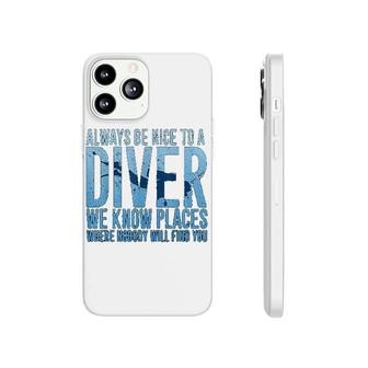 Scuba Diving Always Be Nice To A Diver Phonecase iPhone | Mazezy
