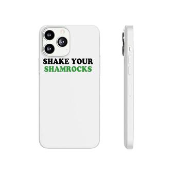 Shake Your Shamrocks St Patrick's Day Phonecase iPhone | Mazezy