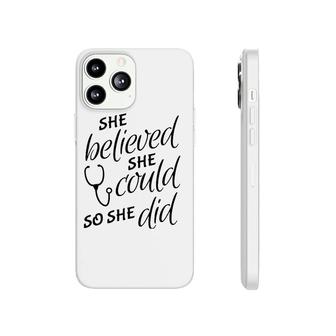 She Believed She Could So She Did - Nurse Phonecase iPhone | Mazezy