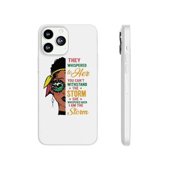 She Whispered Back I Am The Storm Black History Month Phonecase iPhone | Mazezy