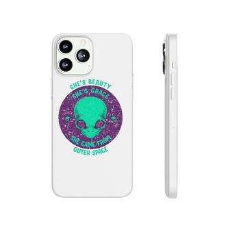 She's Beauty She's Grace Funny Alien From Outer Space Gift Phonecase iPhone | Mazezy