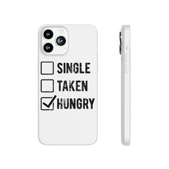 Single Taken Hungry Phonecase iPhone | Mazezy