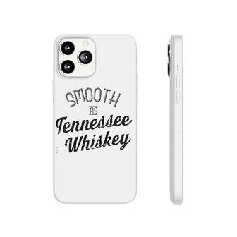 Smooth As Tennessee Whiskey Phonecase iPhone | Mazezy