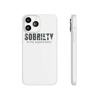 Sobriety Is My Superpower Sober Gift Phonecase iPhone | Mazezy