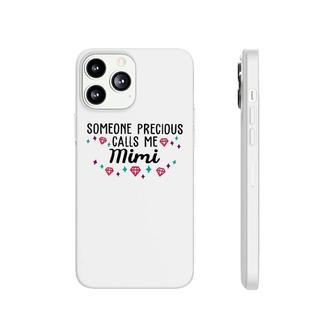 Someone Precious Calls Me Mimi Phonecase iPhone | Mazezy