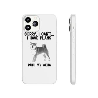 Sorry I Cant I Have Plans With My Akita Phonecase iPhone | Mazezy DE