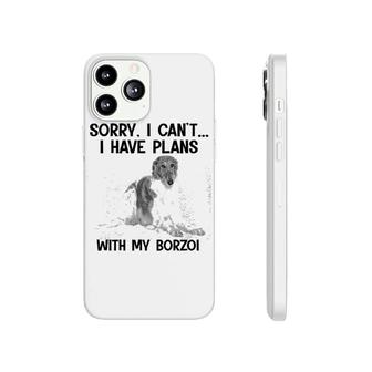 Sorry I Cant I Have Plans With My Borzoi Phonecase iPhone | Mazezy