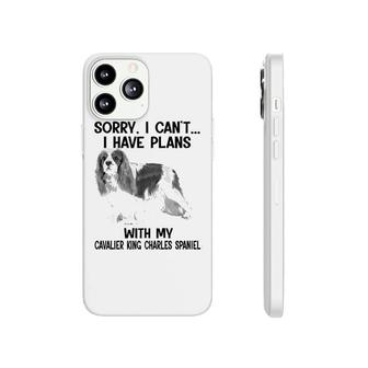 Sorry I Cant I Have Plans With My Cavalier King Charles Spaniel Phonecase iPhone | Mazezy