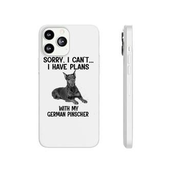 Sorry I Cant I Have Plans With My German Pinscher Phonecase iPhone | Mazezy