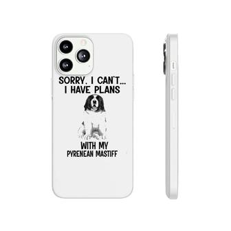 Sorry I Cant I Have Plans With My Pyrenean Mastiff Phonecase iPhone | Mazezy