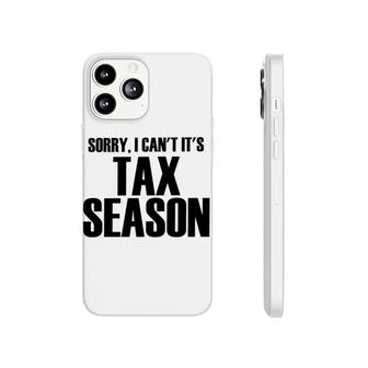 Sorry I Cant Tax Season Phonecase iPhone | Mazezy