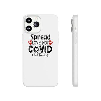 Spread Love Not Cov Lab Tech Phonecase iPhone | Mazezy