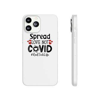 Spread Love Not Cov Rad Tech Phonecase iPhone | Mazezy