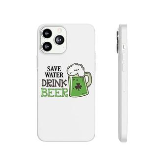 St Patricks Day Save Water Drink Beer Phonecase iPhone | Mazezy