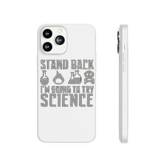 Stand Back Try Science Chemistry Phonecase iPhone | Mazezy