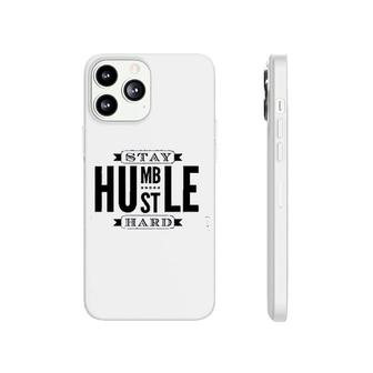 Stay Humble Hustle Hard Phonecase iPhone | Mazezy