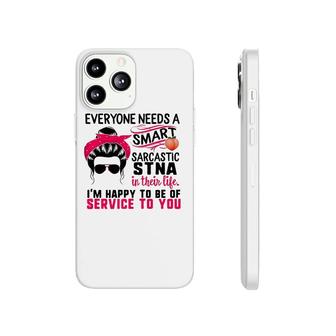 Stna Nurse Smart Sarcastic Messy Bun Nurses Week Nursing Phonecase iPhone | Mazezy
