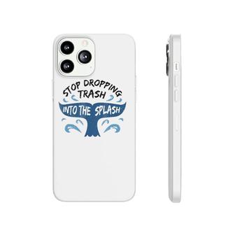 Stop Dropping Trash Into The Splash Whale Tail - Phonecase iPhone | Mazezy