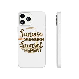 Sunrise Sunburn Sunset Repeat Phonecase iPhone | Mazezy