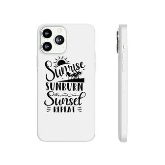 Sunrise Sunburn Sunset Repeat Summer Break Vacation Phonecase iPhone | Mazezy