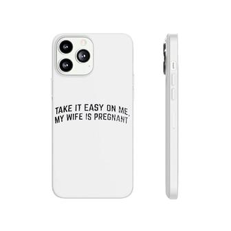 Take It Easy On Me Phonecase iPhone | Mazezy