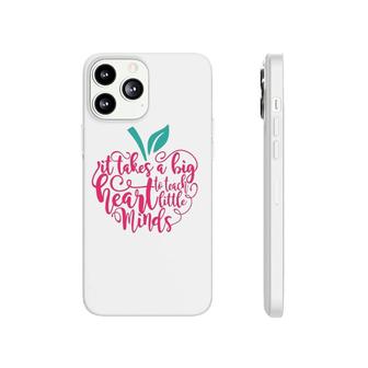 Teacher It Takes A Big Heart To Teach Little Minds Phonecase iPhone | Mazezy