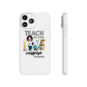 Teacher Life Teach Love Mrs Smith Inspire Womens Personalized Name Phonecase iPhone | Mazezy