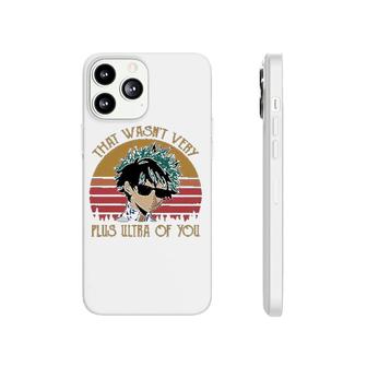 That Wasn't Very Plus Ultra Of You Phonecase iPhone | Mazezy