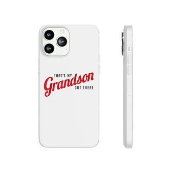 Thats My Grandson Out There Baseball Phonecase iPhone | Mazezy