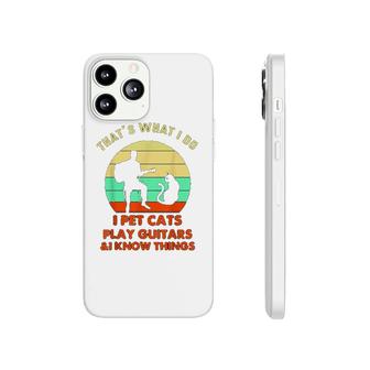 Thats What I Do I Pet Cats Play Guitars Phonecase iPhone | Mazezy