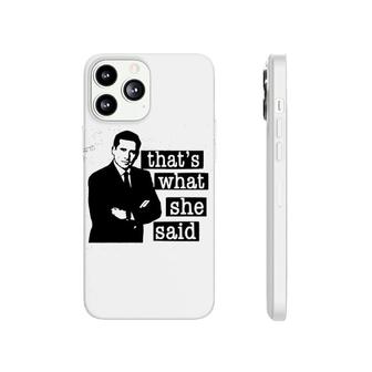 Thats What She Said Funny Phonecase iPhone | Mazezy