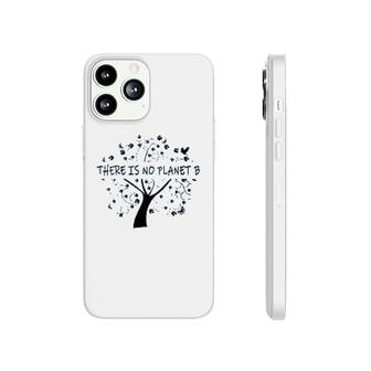 There Is No Planet B Earth Day Phonecase iPhone | Mazezy