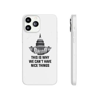 This Is Why We Cant Have Nice Things Phonecase iPhone | Mazezy