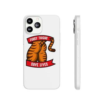 Tiger Furry Thighs Save Lives Proud Furry Pride Fandom Phonecase iPhone | Mazezy