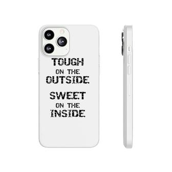 Tough On The Outside Sweet On The Inside Phonecase iPhone | Mazezy
