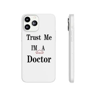 Trust Me Im A Doctor Phonecase iPhone | Mazezy