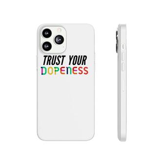 Trust Your Dopeness - Trust Your Gut Phonecase iPhone | Mazezy