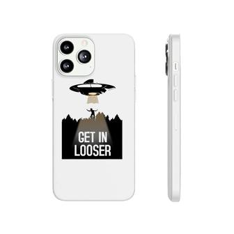 Ufo Abduction I Believe Get In Looser Phonecase iPhone | Mazezy