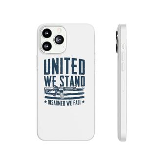 United We Stand Disarmed We Fall Phonecase iPhone | Mazezy